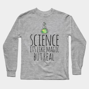 Science it's like magic but REAL Long Sleeve T-Shirt